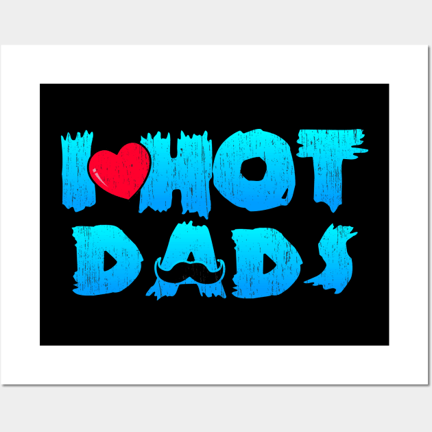 Vintage I Love Hot Dads, Blue Wall Art by Motivation sayings 